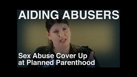 Sex Abuse Cover Up at Planned Parenthood Part 3