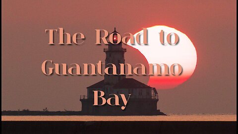 A Storm's a comin...The Road to Guantanamo Bay