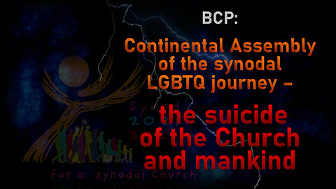 BCP: Continental Assembly of the synodal LGBTQ journey – the suicide of the Church and mankind