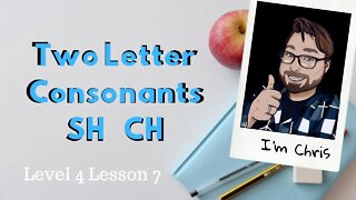 Phonics for Adults Level 4 Lesson 7 Consonant Pairs CH SH Initial and Final Sound