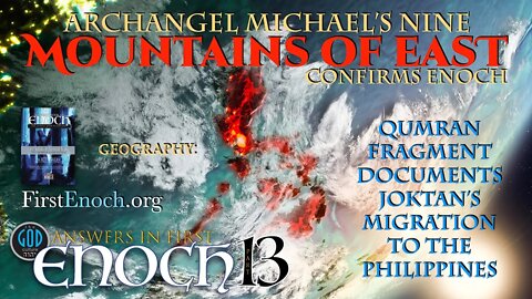 Answers in First Enoch Part 13: Archangel Michael's 9 Mountains of the East Confirms Enoch