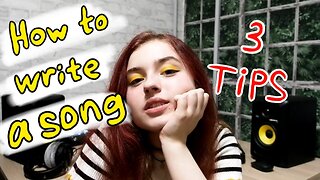HOW TO WRITE A SONG || 3 SONGWRITING tips || Maya Clars