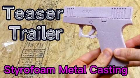 Styrofoam Metal Casting - Teaser Trailer - Glock 43X (Subscribe)