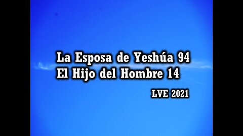 La Esposa de Yeshúa 94 - El Hijo del hombre 14