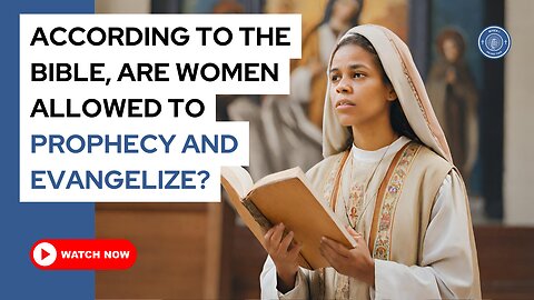 According to the Bible, are women allowed to prophecy and evangelize?