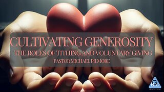 Cultivating Generosity/Transform Your Finances Through Tithing Pt.6