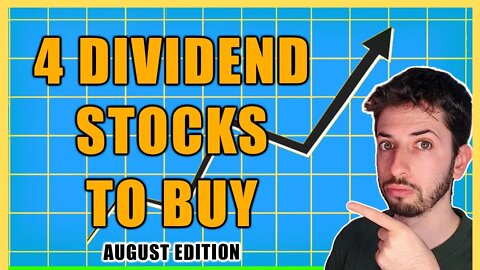 4 Dividend Stocks To Buy in August