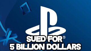 Sony Sued For 5 BILLION Dollars!