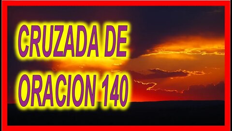 CRUZADA DE ORACION 140