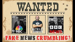 FAKE NEWS CRUMBLING? WITH LEE DAWSON