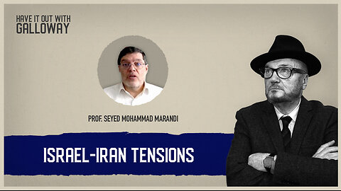 Israel-Iran tensions: Have it out with Galloway!