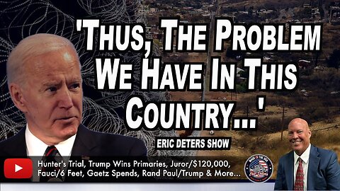 'Thus, The Problem We Have In This Country...' | Eric Deters Show