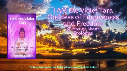 I AM the Violet Tara Goddess of Forgiveness and Freedom | Prologue | Peter Mt Shasta