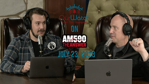 Our Watch on AM590 The Answer // July 23, 2023