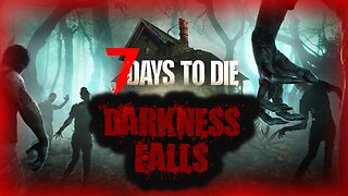 This Mod Is Brutal...Darkness Falls | 7 Days To Die