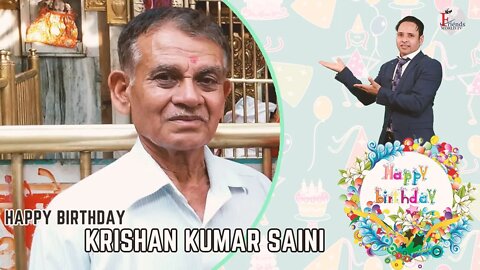Happy Birthday Krishan Kumar Saini Ji 🎂