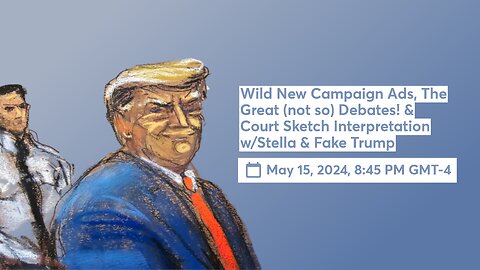 Wild Campaign Ads, The Great (not so) Debates! & Court Sketch Interpretation w/Stella & Fake Trump