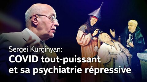 Sergei Kurginyan : COVID, son idéologie et sa psychiatrie punitive. Episode 19