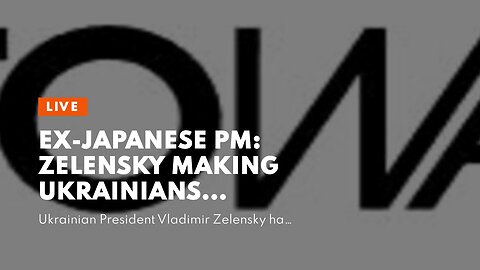 Ex-Japanese PM: Zelensky Making Ukrainians ‘Suffer’