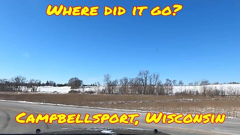 WHERE DID IT GO? Campbellsport, Wisconsin.