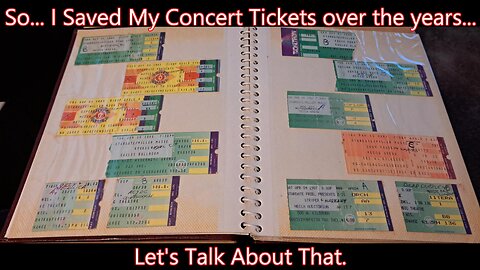 So... I saved my concert tickets over the years... Let's talk about that.