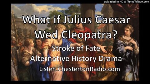 What if Julius Caesar Had Wed Cleopatra? - Stroke of Fate - Alternate History Drama