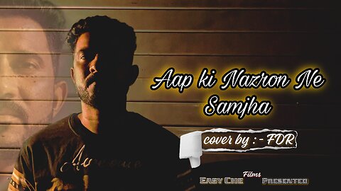 आपकी नज़रों ने समझा | Aapki Nazron Ne Samjha | Hindi Cover Song | Cover By FDR