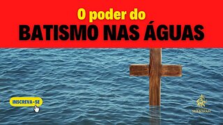 O poder do batismo nas águas #batismonasaguas