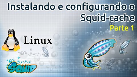 Squid-cache no GNU/Linux completo, teoria e prática - Parte 1