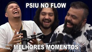 PSIU NO FLOW - MELHORES MOMENTOS | MOMENTOS FLOW
