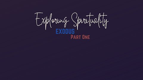 Exploring Spirituality - Exodus -