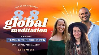 GLOBAL MEDITATION | Saving the Children | 8/8 at 8PM EST