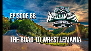 The Road To WrestleMania 40 - The 411 From 406 Podcast Episode 88