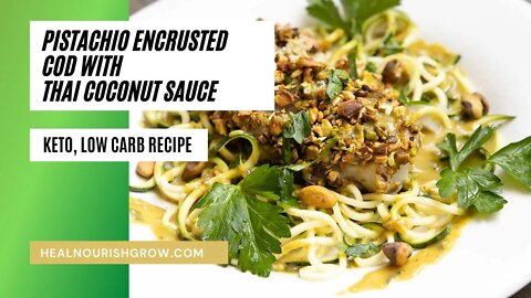 Pistachio Enrusted Cod with Thai Coconut Sauce - Keto, Low Carb Recipe