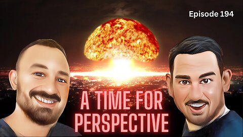 A Time for Perspective - The VK Bros Episode 194