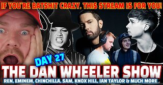 ARE YOU CRAZY? Then this stream is for YOU! DAY 27 - PART 3 | The Dan Wheeler Show