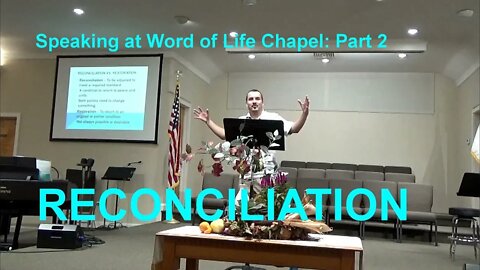 Reconciliation - Speaking at Word of Life Chapel part 2