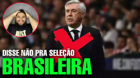 ✅CONFIRMADO - Ancelotti REJEITA seleção brasileira 😒