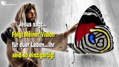 28.08.2015 ❤️ Jesus sagt... Folgt Meiner Vision für euer Leben, ihr seid so einzigartig !