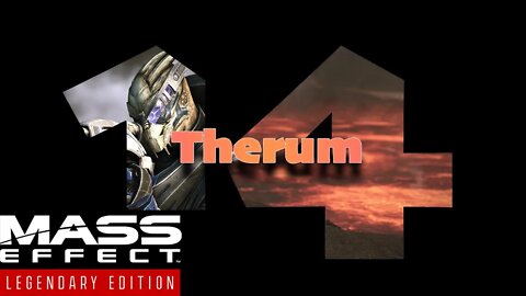 Therum [Mass Effect (14) Lets Play]