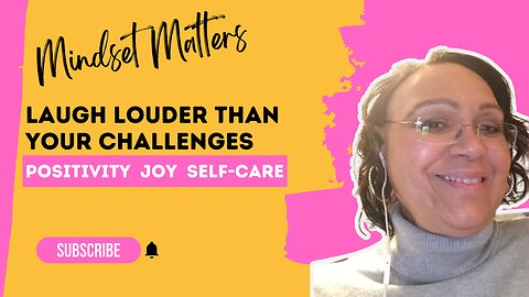Laugh Louder Than Your Challenges - Mindset Matters
