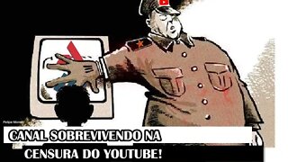 Canal Sobrevivendo Na Censura Do Youtube!