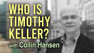 Who Is Timothy Keller? - Collin Hansen on LIFE Today Live