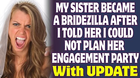 My Sister Became A Bridezilla After I Told Her I Couldn't Plan Her Engagement Party - Reddit Stories
