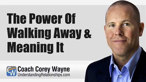 The Power Of Walking Away & Meaning It
