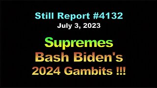 Supremes Bash Biden’s 2024 Gambits, 4132