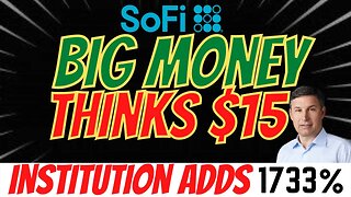 BIG Money Thinks $15 is Coming 🔥 Institution ADDS 1733% SOFI 📈 MUST WATCH $SOFI