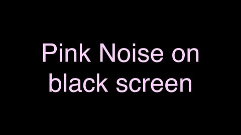 Pink Noise on black screen