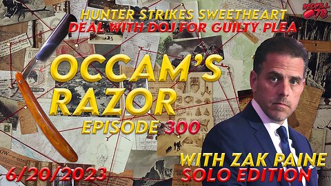 Hunter Biden Sweetheart Deal? Not So Fast… on Occam’s Razor Ep. 300
