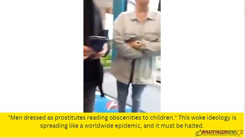 "Men dressed as prostitutes reading obscenities to children." This woke ideology